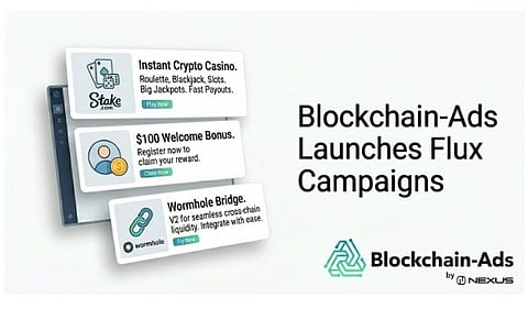 Blockchain-Ads Launches Flux Campaigns: Ads Built in Real Time, for Every User, Every Impression