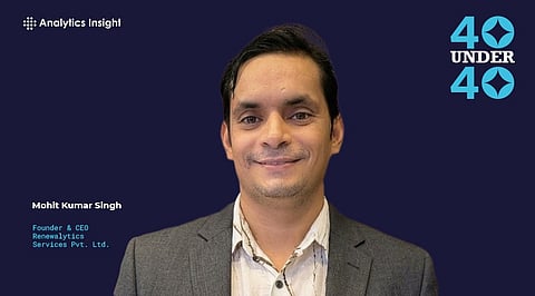 Mohit Kumar Singh, Founder & CEO of Renewalytics Services Pvt. Ltd