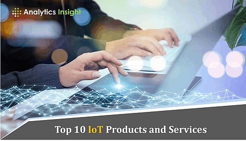 Top 10 IoT Products and Services