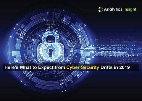 Here’s What to Expect from Cyber Security Drifts in 2019
