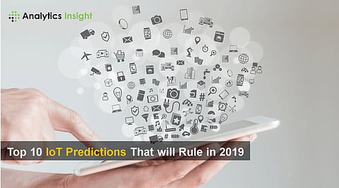 Top 10 IoT Predictions That Will Rule in 2019