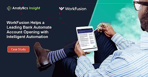 WorkFusion Helps a Leading Bank Automate Account Opening with Intelligent Automation