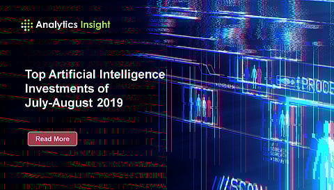 Top Artificial Intelligence Investments of July-August 2019