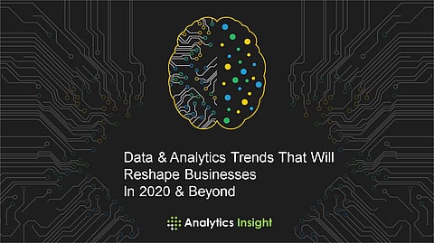 Data & Analytics Trends That Will Reshape Businesses In 2020 & Beyond