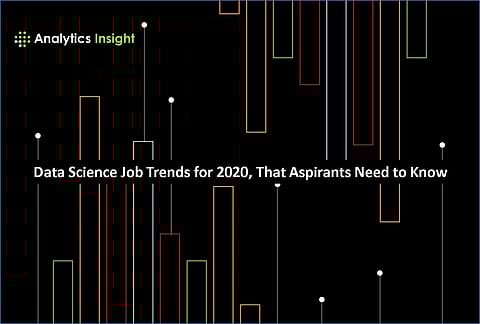 Data Science Job Trends for 2020, That Aspirants Need to Know
