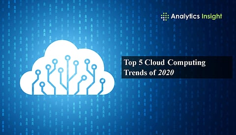 Top 5 Cloud Computing Trends of 2020