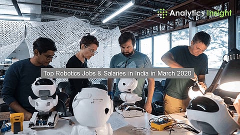 Top Robotics Jobs and Salaries in India in March 2020