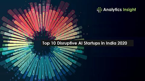 Top 10 Disruptive AI Startups in India 2020