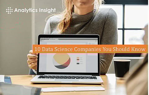 10 Data Science Companies You Should Know