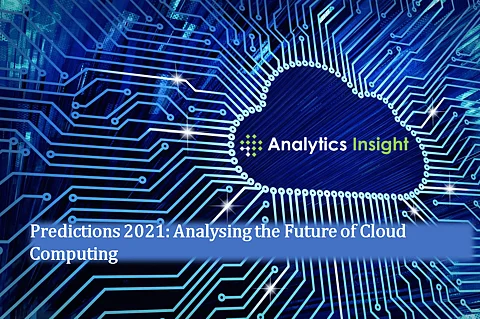 Predictions 2021: Analysing the Future of Cloud Computing