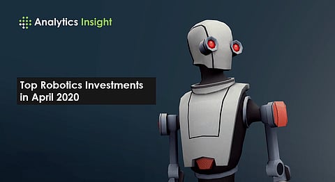 Top Robotics Investments in April 2020