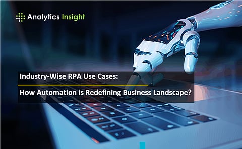 Industry-Wise RPA Use Cases: How Automation is Redefining Business Landscape?