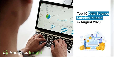 Top 10 Data Science Salaries in India in August 2020