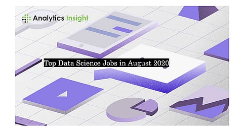 Top Data Science Jobs in August in 2020