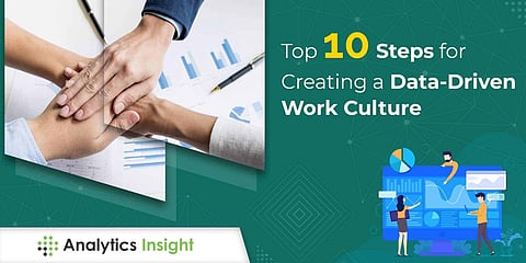 Top 10 Steps for Creating a Data-Driven Work Culture