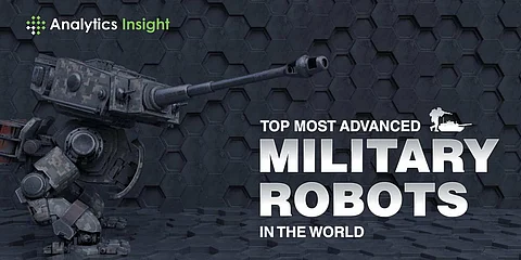 Top Most Advanced Military Robots in the World