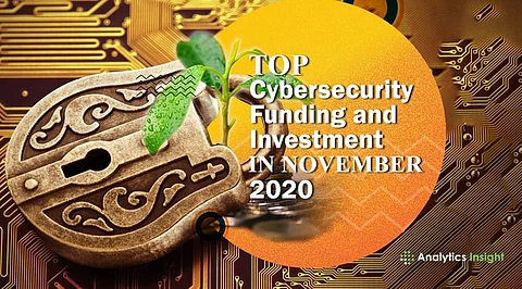 Top Cybersecurity Funding and Investment in November 2020