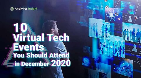 10 Virtual Tech Events You Should Attend in December 2020