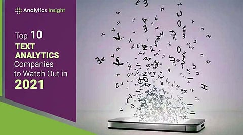 Top 10 Text Analytics Companies to Watch Out in 2021