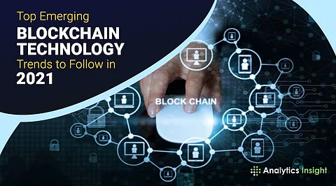 Top Emerging Blockchain Technology Trends to Follow in 2021