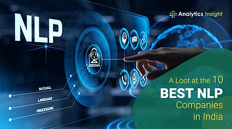A Loot at the 10 Best NLP Companies in India