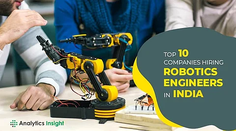 Top 10 Companies Hiring Robotics Engineers in India