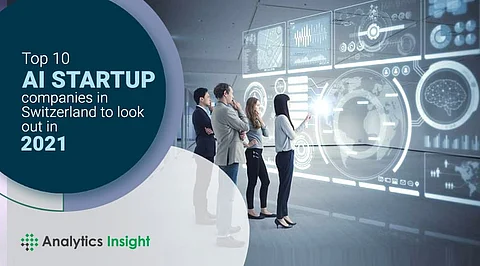 Top 10 AI startup companies in Switzerland to look out in 2021
