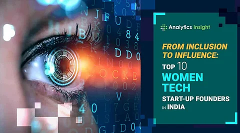 From Inclusion to Influence: Top 10 Women Tech Start-up Founders in India