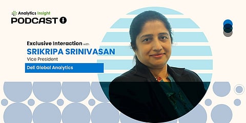 Exclusive Interaction with Srikripa Srinivasan, Vice President, Dell Global Analytics