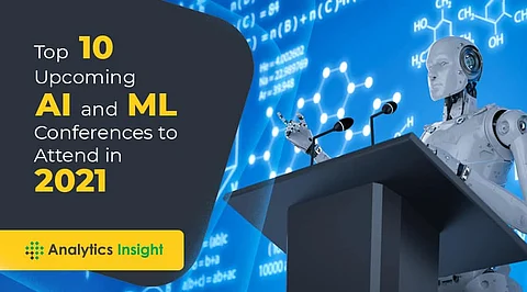 Top 10 Upcoming AI and ML Conferences to Attend in 2021