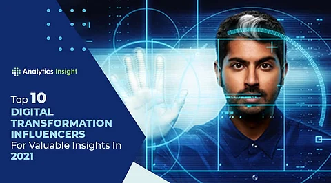Top 10 Digital Transformation Influencers For Valuable Insights In 2021