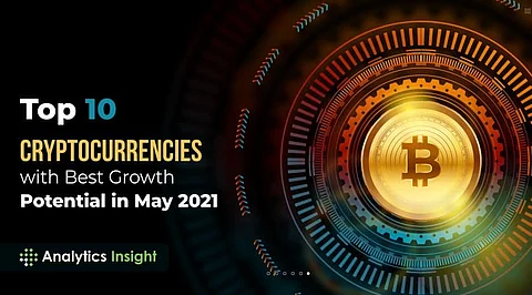 Top 10 Cryptocurrencies with Best Growth Potential in May 2021