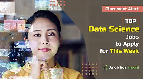 Placement Alert: Top Data Science Jobs to Apply for This Week