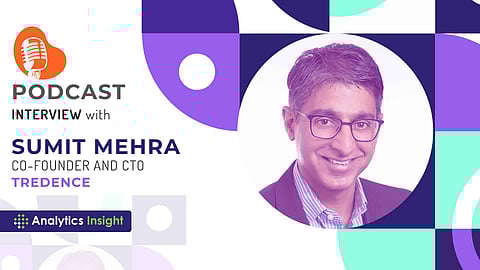 Exclusive Interaction with Sumit Mehra, Co-founder and CTO, Tredence