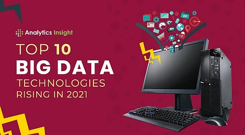 Top 10 Big Data Technologies Rising in 2021