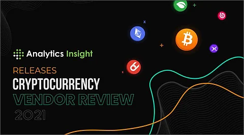 Analytics Insight Releases Cryptocurrency Vendor Review 2021
