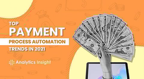 Top Payment Process Automation Trends in 2021
