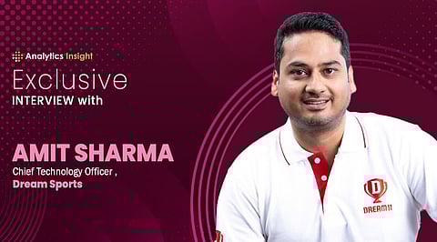 Exclusive Interview with Amit Sharma, Chief Technology Officer of Dream Sports