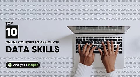 Top 10 Online Courses to Assimilate Data Skills