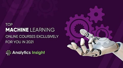 Top Machine Learning Online Courses Exclusively for You in 2021
