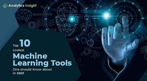 Top 10 Coolest Machine Learning Tools One Should Know About in 2021
