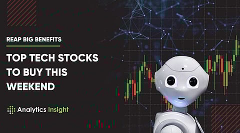 Reap Big Benefits: Top Tech Stocks to Buy this Weekend