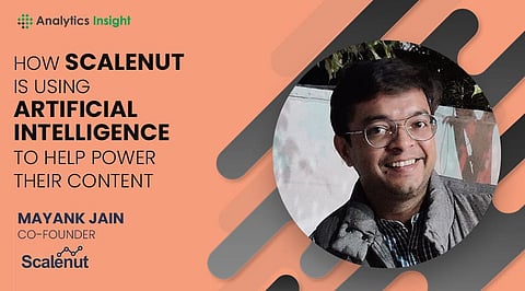 How Scalenut is Using Artificial Intelligence to Help Power their Content