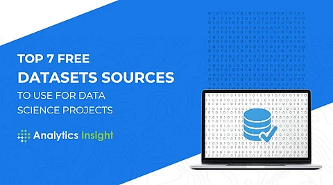 Top 7 Free Datasets Sources to Use for Data Science Projects