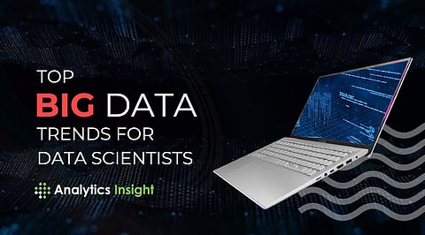 Top Big Data Trends for Data Scientists