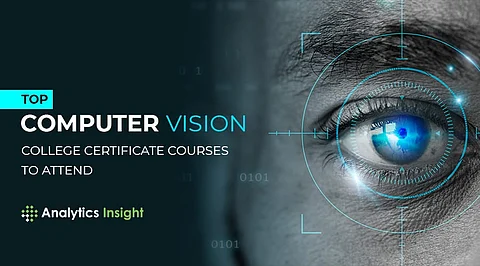 Top Computer Vision College Certificate Courses to Attend
