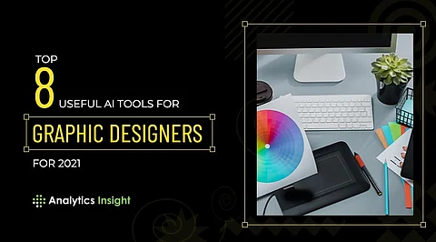 Top 8 Useful AI Tools for Graphic Designers For 2021