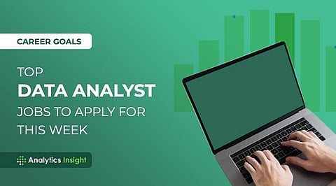 Career Goals: Top Data Analyst Jobs to Apply for This Week