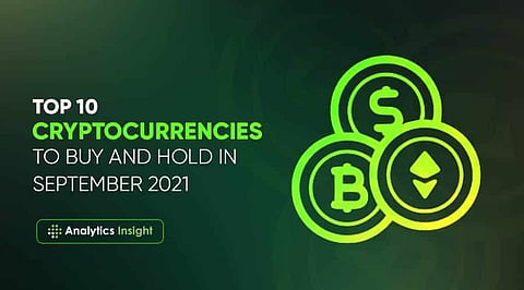 Top 10 Cryptocurrencies to Buy and Hold in September 2021