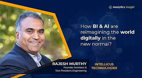 How BI & AI are Reimagining the World Digitally in the New Normal?